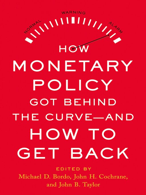 Title details for How Monetary Policy Got Behind the Curve—and How to Get Back by Michael D. Bordo - Available